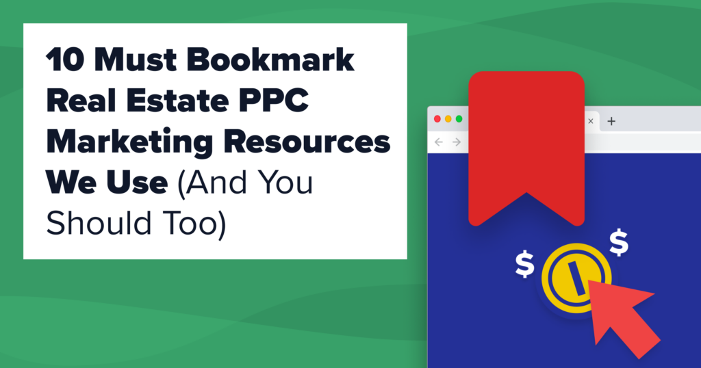 Cover image for "10 Must Bookmark Real Estate PPC Marketing Resources We Use (And You Should Too)